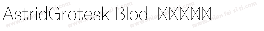 AstridGrotesk Blod字体转换